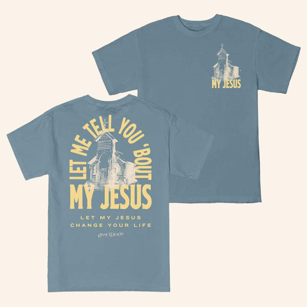 Anne Wilson Merch Let Me Tell You Bout My Jesus T-Shirt Anne Wilson Shirt Gifts For Fans