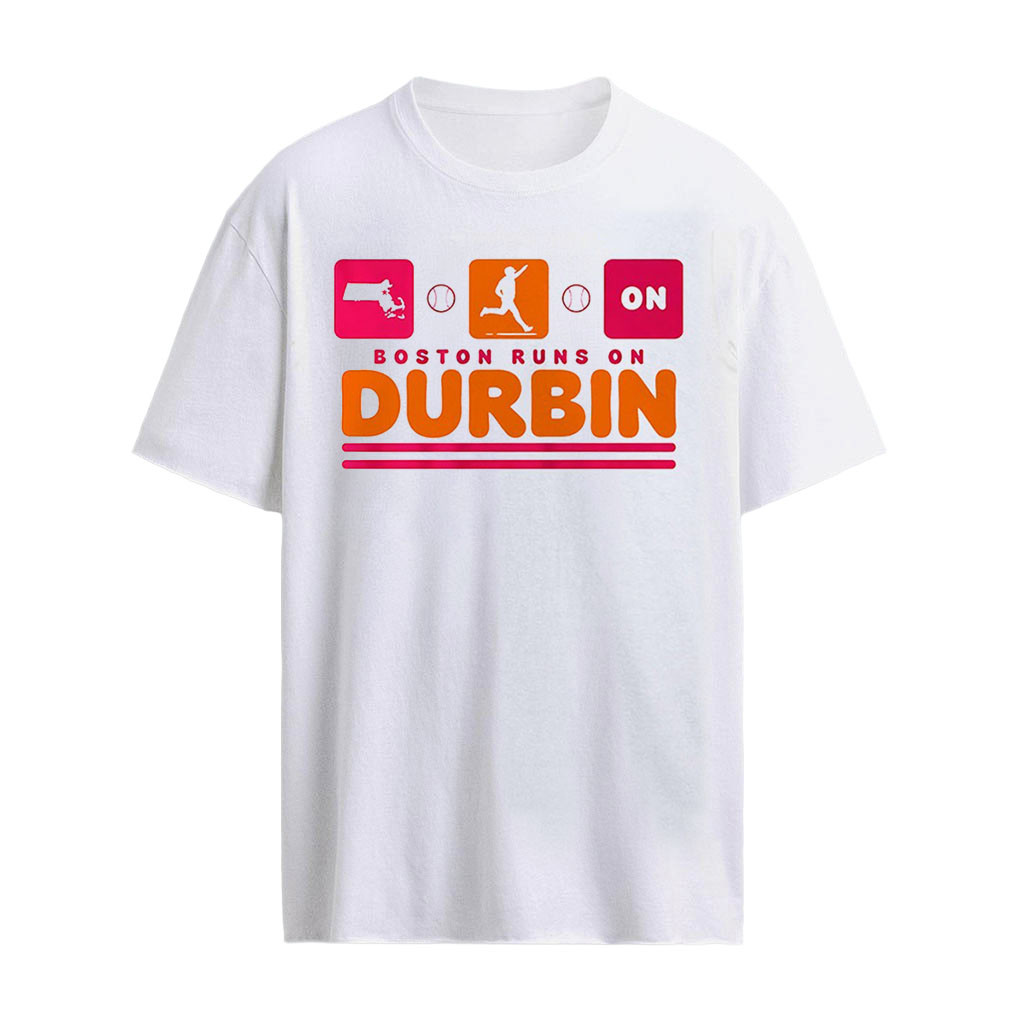 Boston Runs On Durbin Caleb Durbin Boston Red Sox shirt