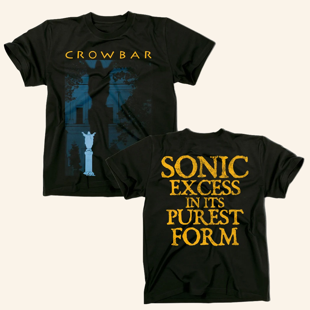Crowbar Merch Crowbar Sonic Excess In Its Purest Form T-Shirt Gifts For Brother