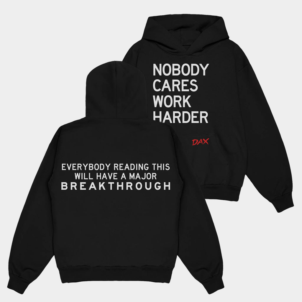 Dax Merch 2025 Tour Hoodie Nobody Cares Work Harder Hoodie Present For Husband