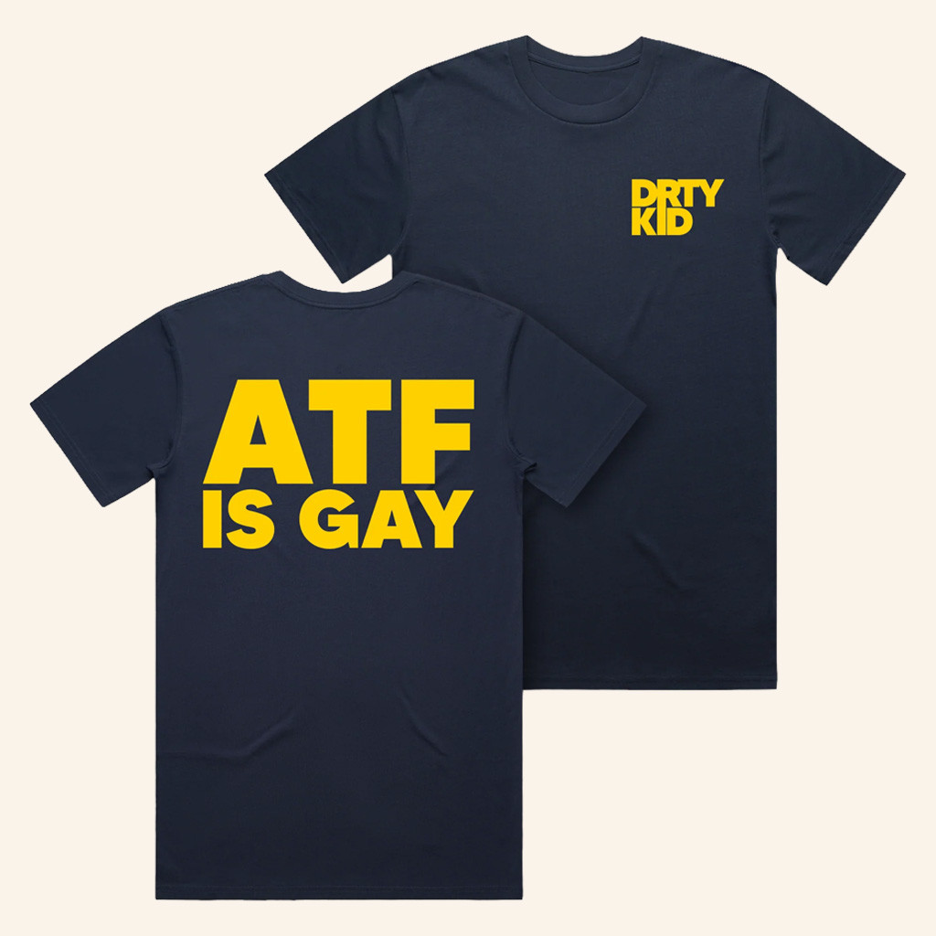 Dirty Kid Merch ATF Is Gay T-Shirt Christmas Presents For Boyfriend