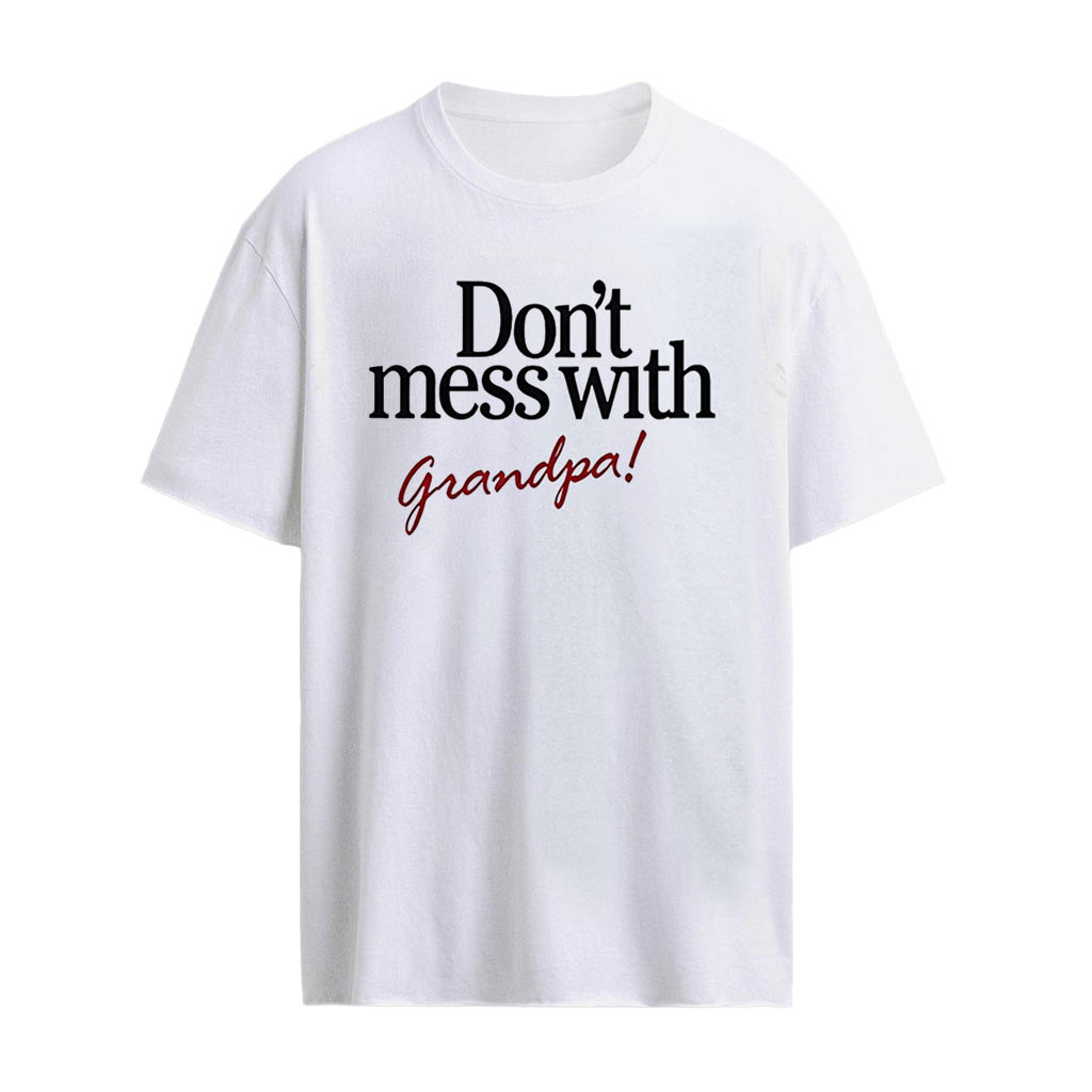 Don’t Mess With Grandpa shirt