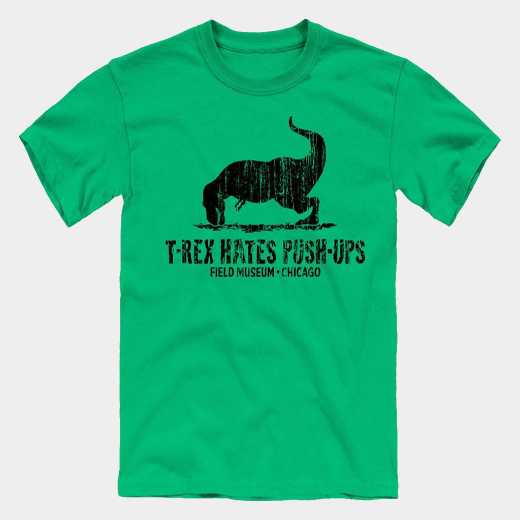 Field Museum Chicago Merch 2026 T Rex Hates Push-Ups T-Shirt Funny Shirt Gift Ideas