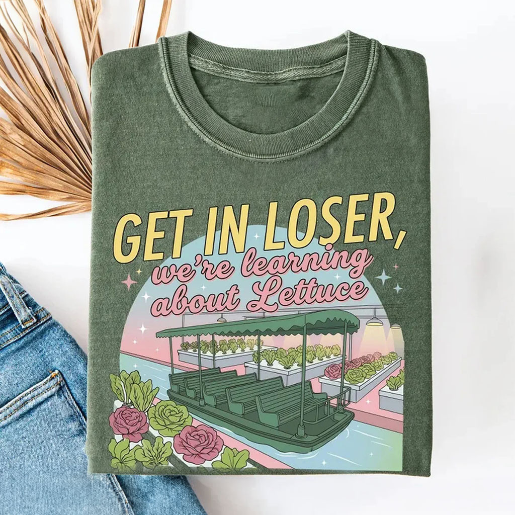 Get In Loser We're Learning About Lettuce T-Shirt Magical Journey Shirt Gift For Friends