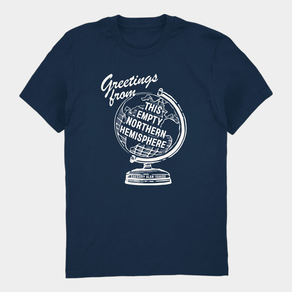 Gregory Alan Isakov Merch Greetings From T-Shirt This Empty Northern Hemisphere Shirt Gifts