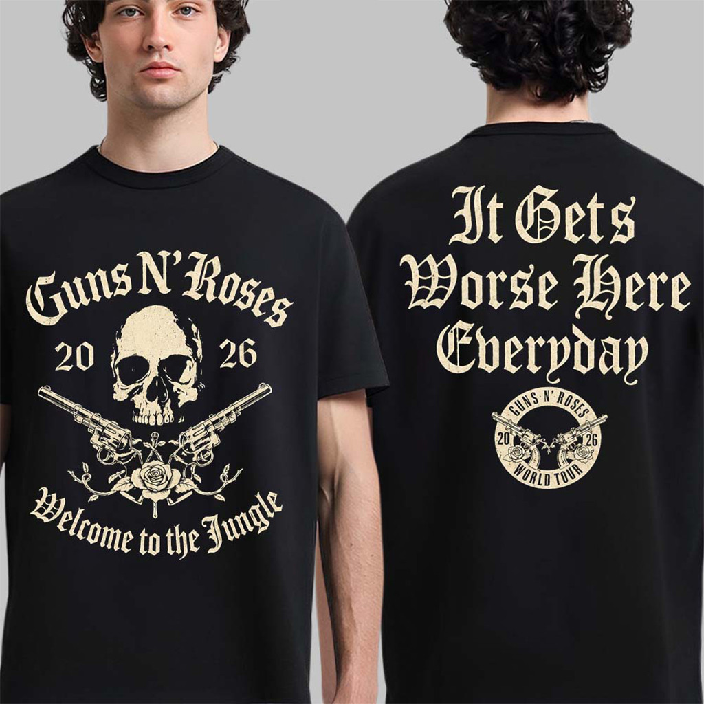 Guns N Roses 2026 World Tour Merch Welcome To The Jungle It Gets Worse Here Everyday T-Shirt