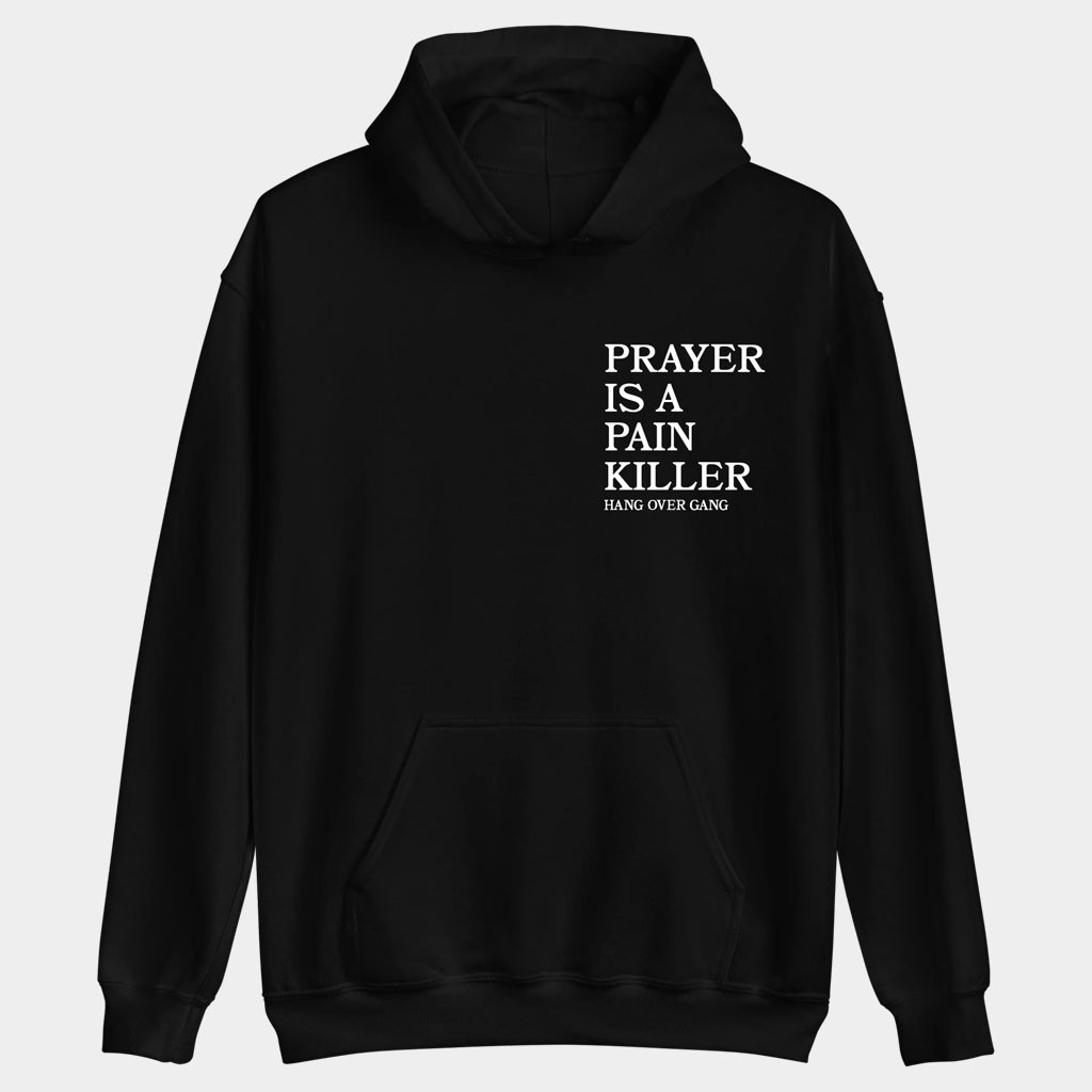 Hang Over Gang Merch 2026 Prayer Is A Pain Killer Hoodie Birthday Gift Ideas For Him