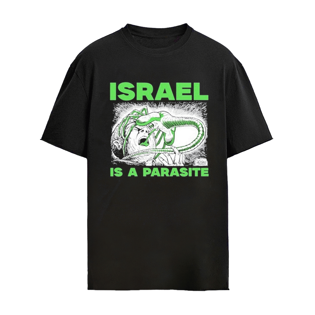 Israel Is A Parasite T-shirt