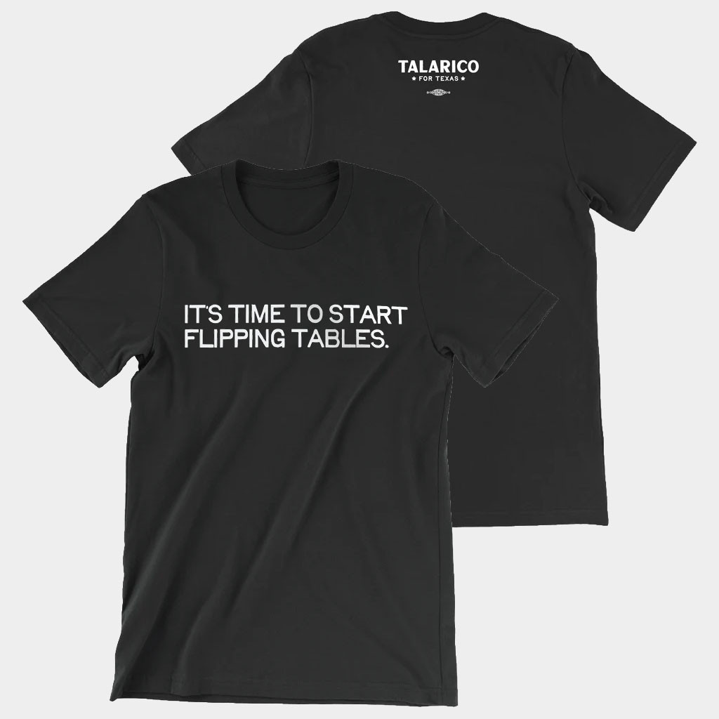 James Talarico Merch 2026 It's Time To Start Flipping Tables T-Shirt Talarico For Texas Merch