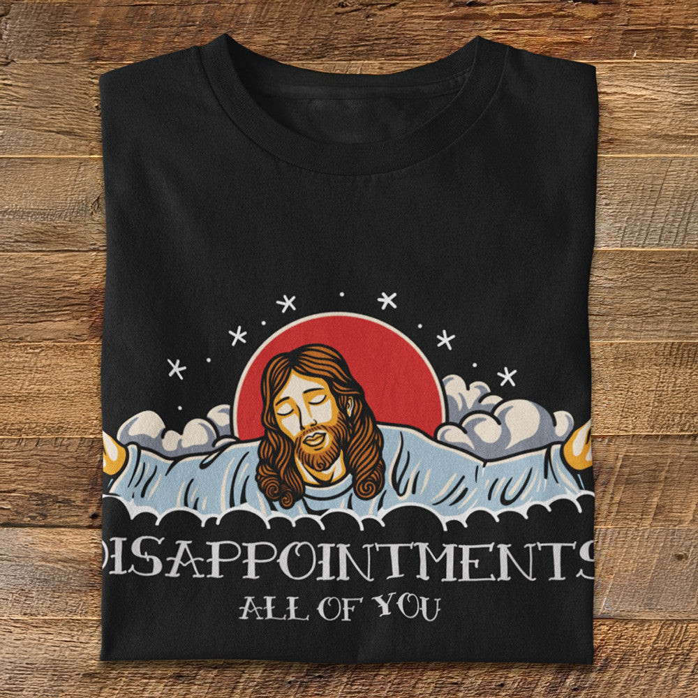 Jesus Disappointments All Of You Shirt Funny Christian T-Shirt Gifts For Him Her
