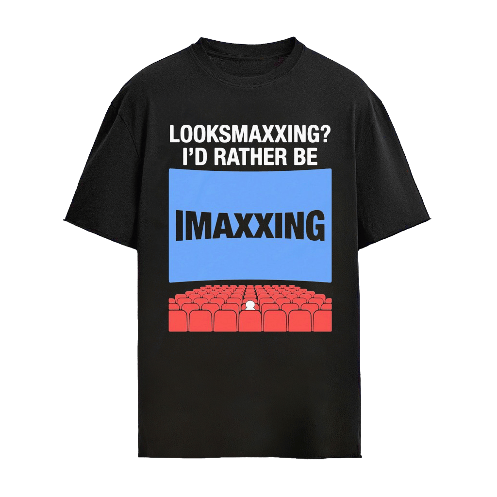 Looksmaxxing I’d Rather Be Movie Maxxing In 1.43 1 Aspect Ratio T-shirt