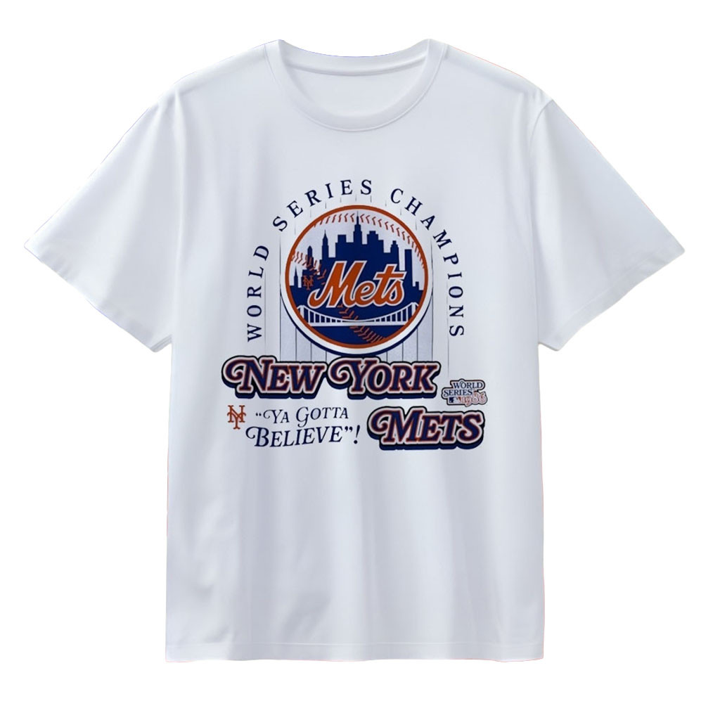 New York Mets 1986 World Series Champions Ya Gotta Believe T-Shirt NY Mets Merch Gift For Fans