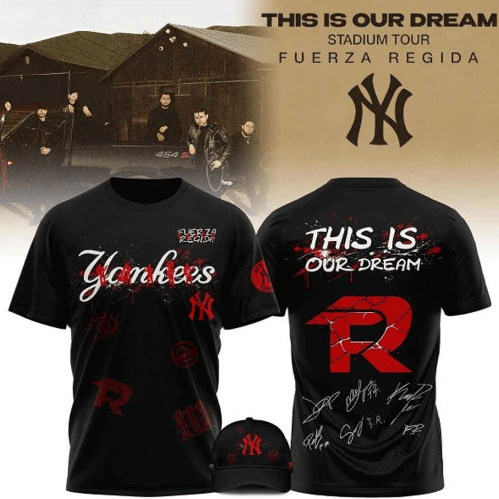 New York Yankees X Fuerza Regida This Is Our Dream Stadium Tour Shirt Fan Merch Gifts