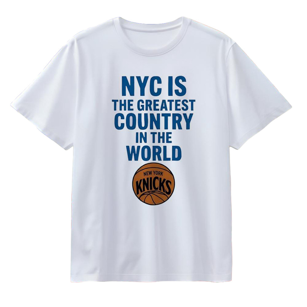 NYC Is The Greatest Country In The World New York Knicks T-Shirt Gifts For Basketball Fans
