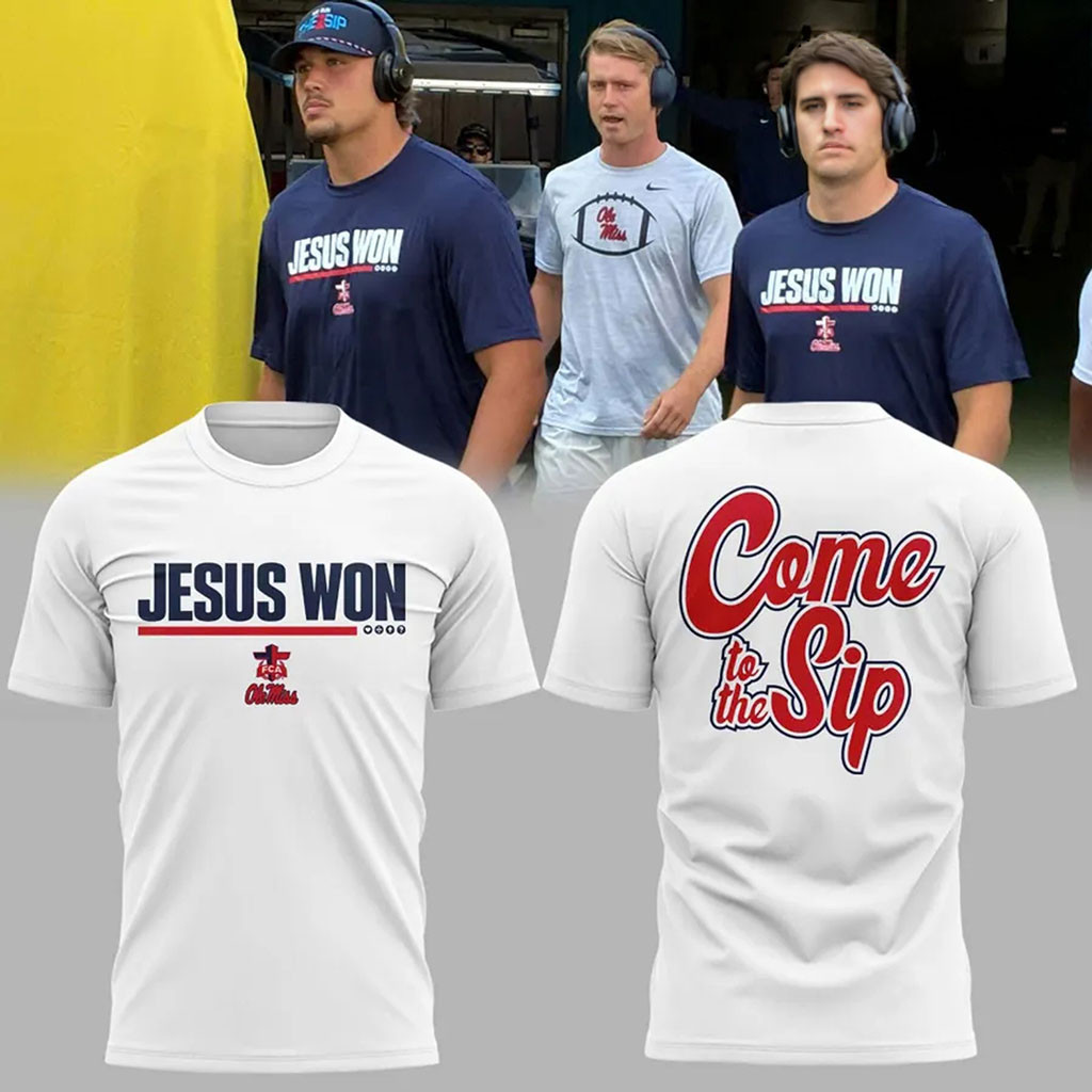 Ole Miss Rebels 2026 Jesus Won T-Shirt Come To The Sip Tee Rebels Merch Football Fan Gear White