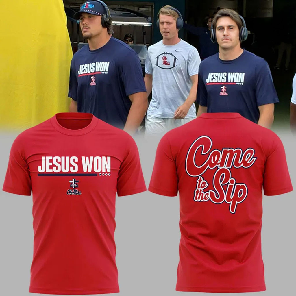 Ole Miss Rebels 2026 Jesus Won T-Shirt Come To The Sip Tee Rebels Merch Gifts For Football Fan