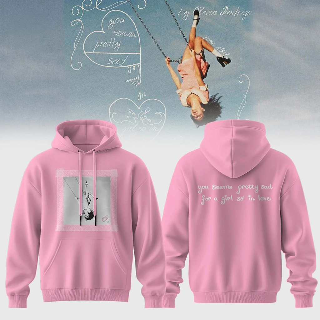Olivia Rodrigo You Seem Pretty Sad For A Girl So In Love Hoodie 2026 Olivia Rodrigo Merch