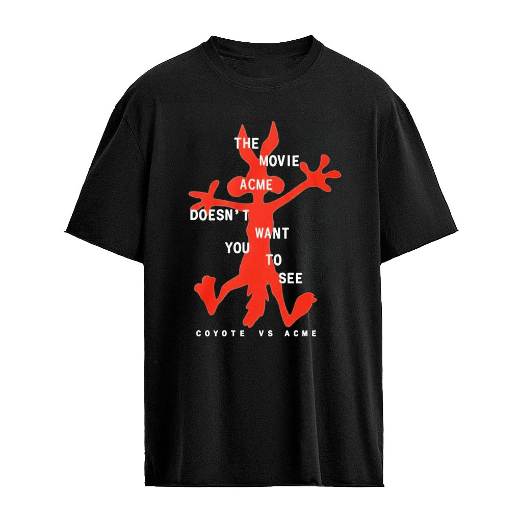 Original The Movie Acme Doesnt Want You To See Coyote Vs Acme Shirt