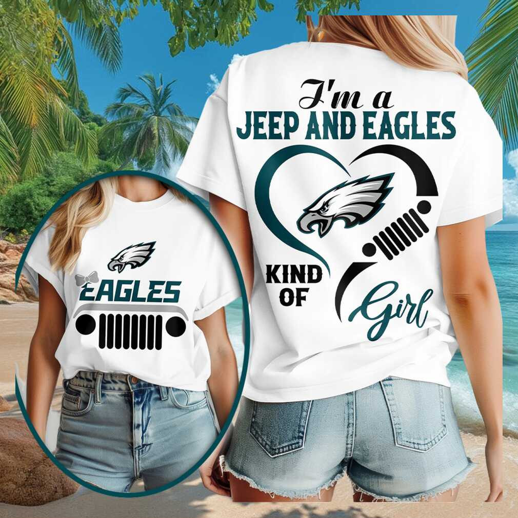 Philadelphia Eagles Merch 2026 I'm A Jeep And Eagles Kind Of Girl T-Shirt Gift For Sisters