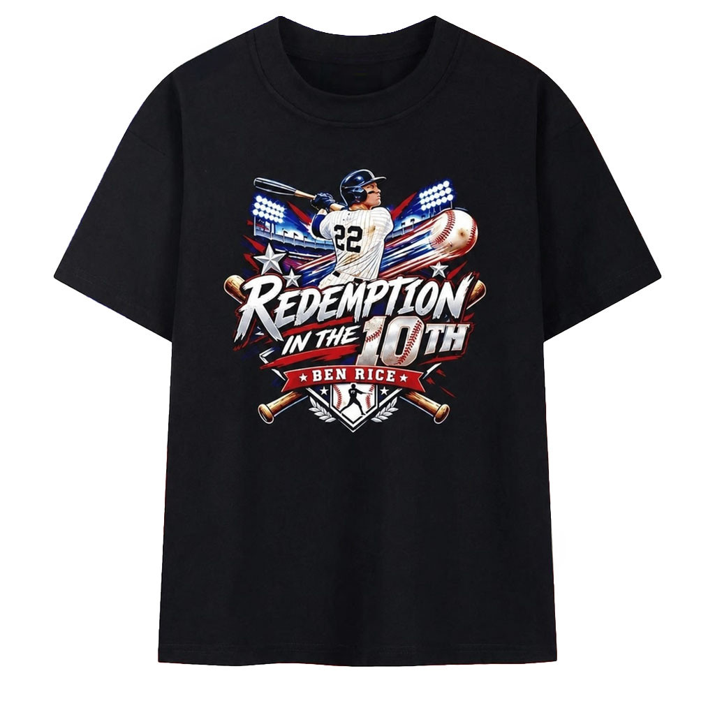 Redemption In The 10th Ben Rice Shirt New York Yankees Merch Gifts For Baseball Lovers
