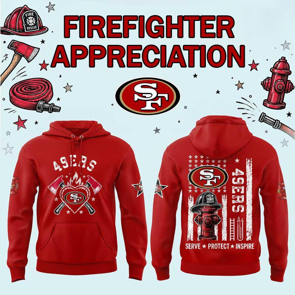 San Francisco 49ers Firefighter Appreciation 2026 Hoodie Serve Protect Inspire SF 49ers Merch