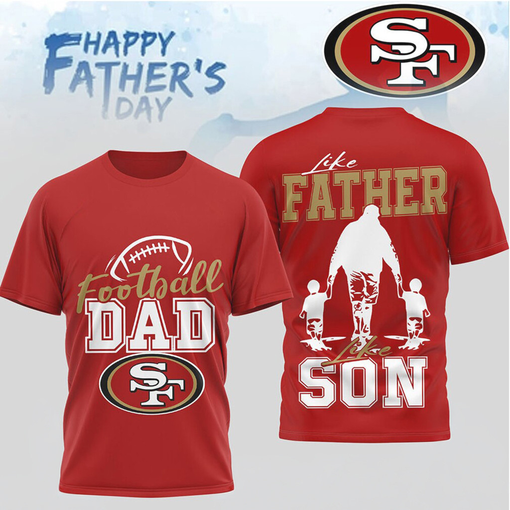 San Francisco 49ers Football Dad T-Shirt Like Father Like Son Tee 49ers Merch Father's Day Gift