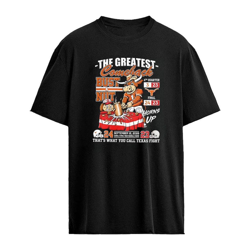 Texas Longhorns vs Ohio State Buckeyes The Greatest Comeback Bust a Nut mascot shirt