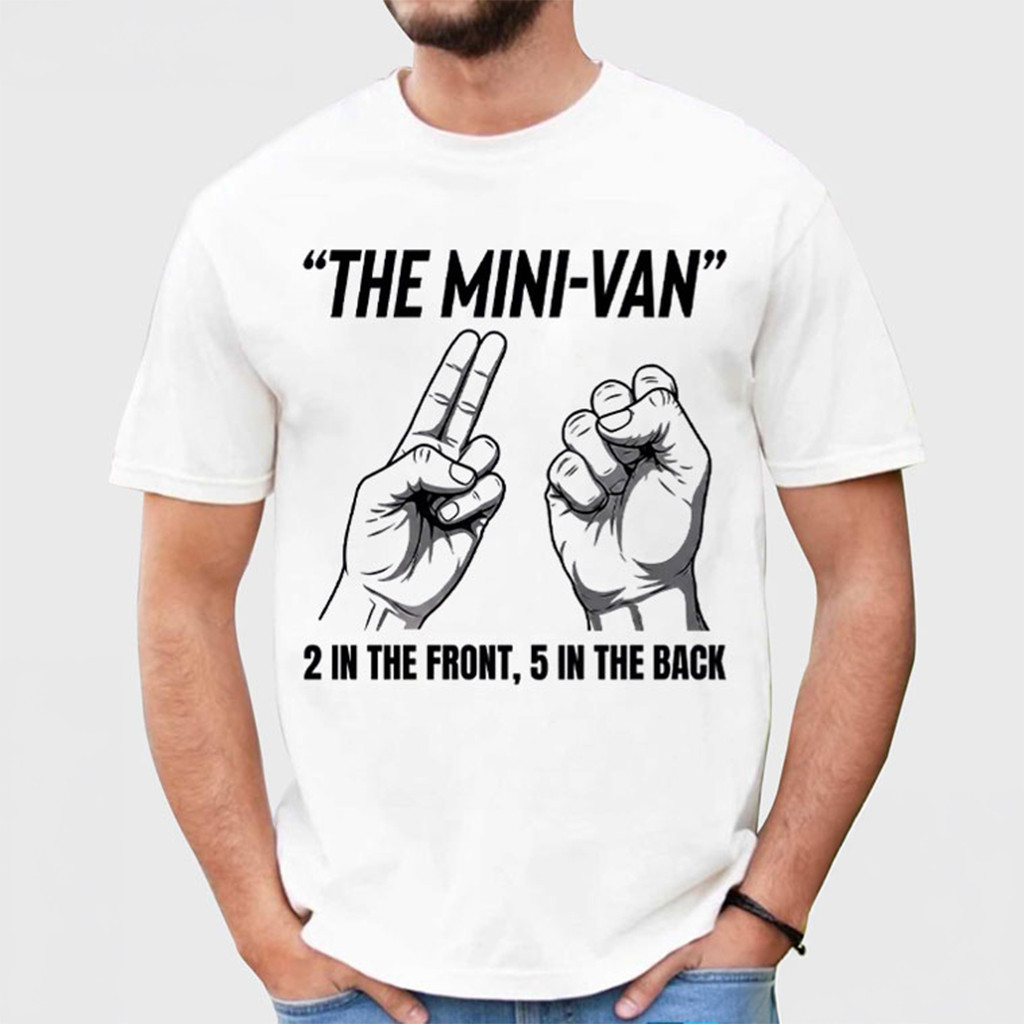 The Mini-Van 2 In The Front 5 In The Back Funny Hand Gesture T-Shirt Father Daughter Gifts