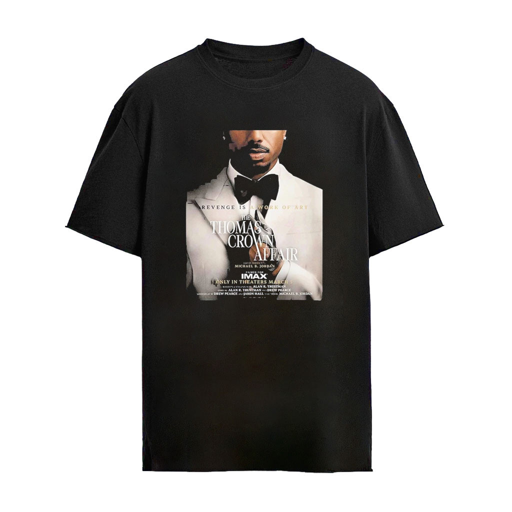 The Thomas Crown Affair Revenge Is A Work Of Art March 5 T- Shirt
