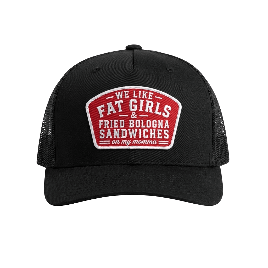 We Like Fat Girls Fried Bologna Sandwiches Trucker Hat Embroidered Funny Gift For Brothers