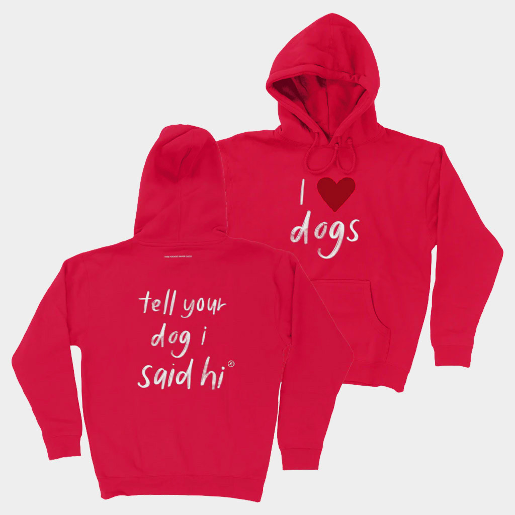 We Rate Dogs Merch I Heart Dogs Hoodie Tell Your Dog I Said Hi Hoodie Gifts For Sister