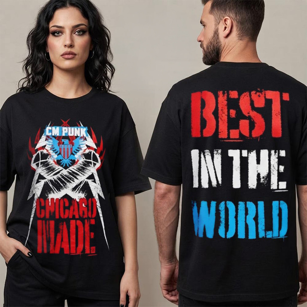 WWE CM Punk Chicago Made Best In The World 2026 T-Shirt WWE Merch Gifts For Wrestlers