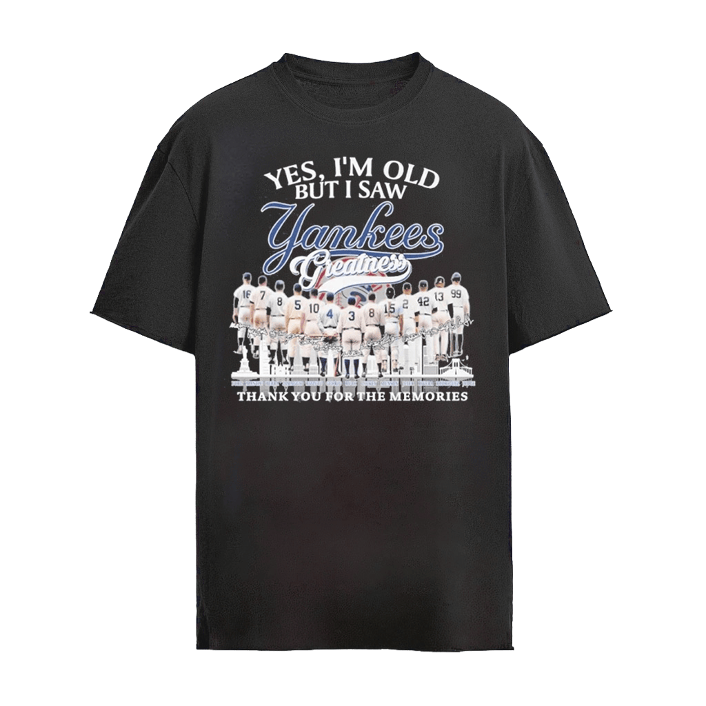 Yes, I’m Old But I Saw New York Yankees Greatness Team Players T-Shirt