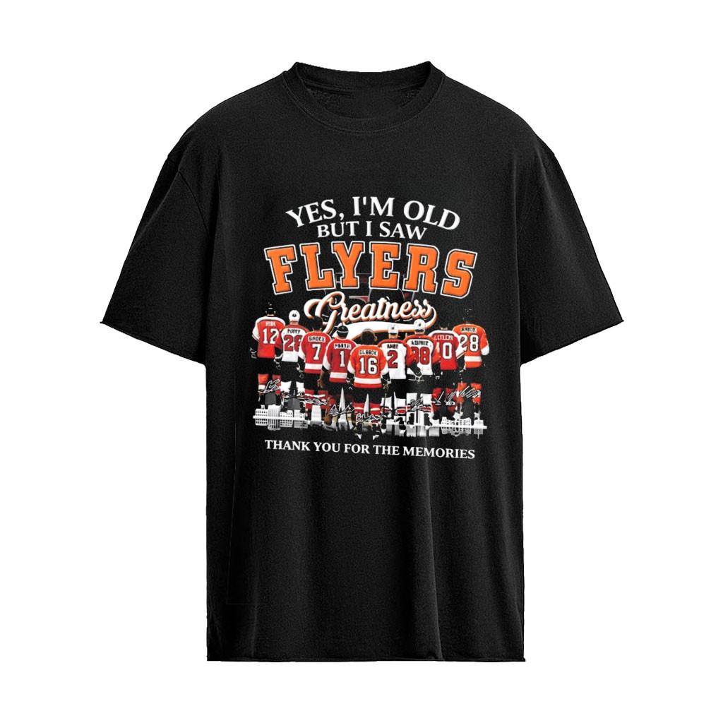 Yes I’m Old But I Saw Philadelphia Flyers Greatness Thank You For The Memories signature shirt