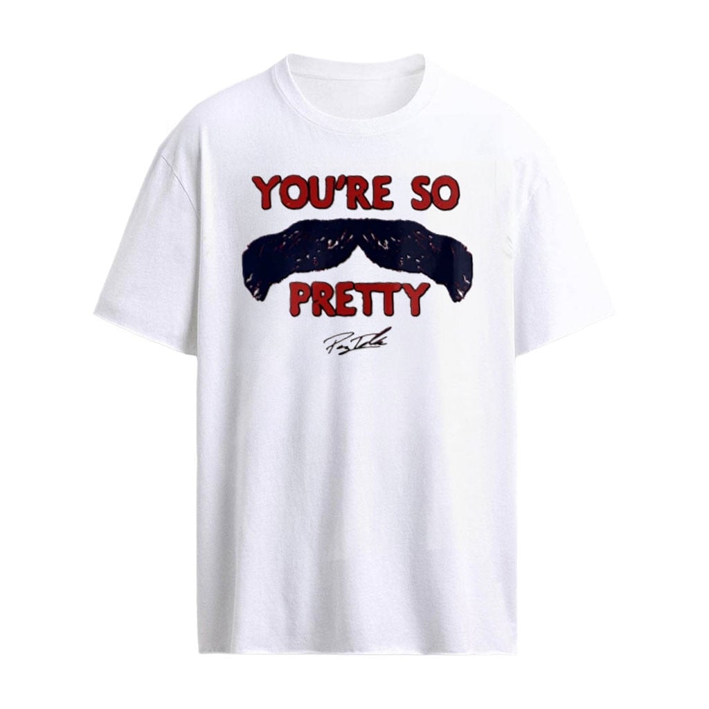 You’re so Pretty Payton Tolle Boston Red Sox MLB mustache signature shirt