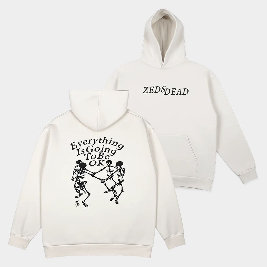 Zeds Dead Merch 2026 Everything Will Be Ok Relax Hoodie Best Gifts For Music Lovers